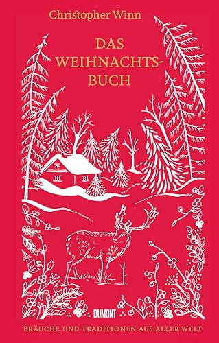 Das Weihnachtsbuch: Bräuche und Traditionen aus aller Welt