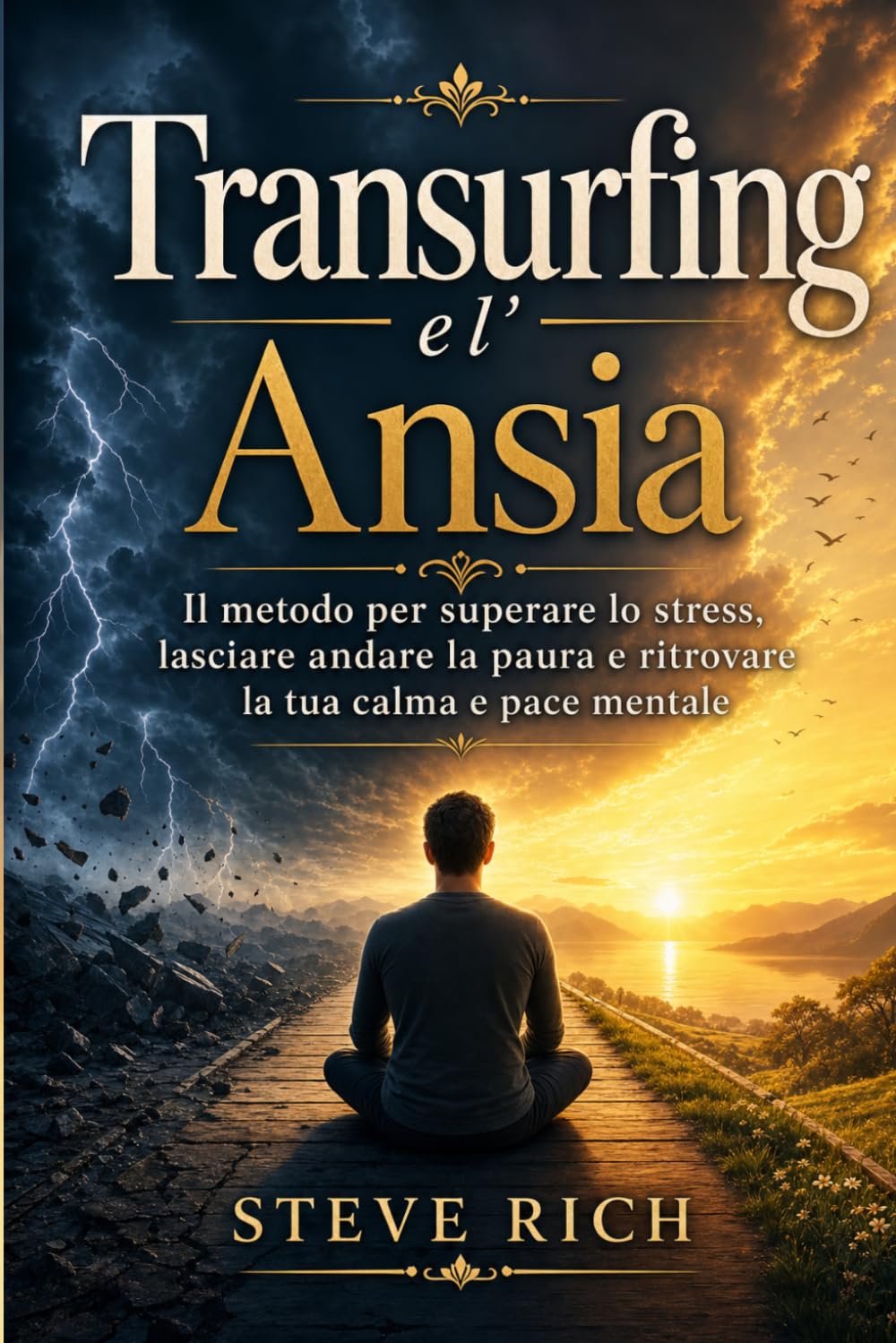 Transurfing e l'Ansia: Il Metodo Pratico per Superare lo Stress, Sconfiggere la Paura e Ritrovare la Tua Pace Mentale (Transurfing Italiano)