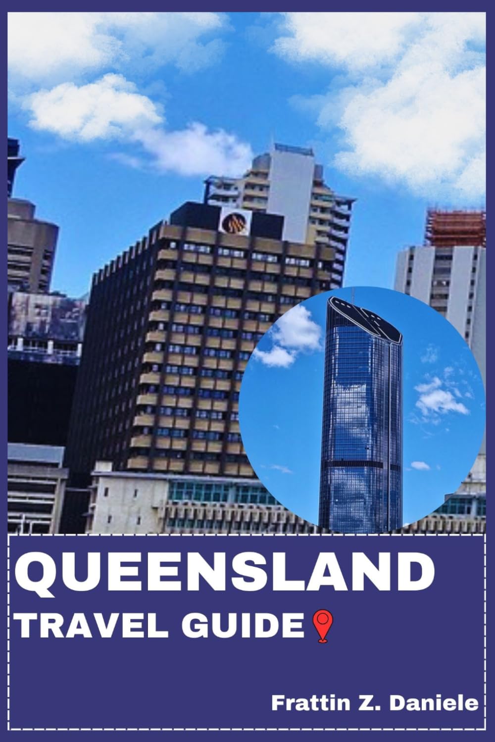 QUEENSLAND TRAVEL GUIDE: Your Essential Queensland Travel Handbook: Complete Companion for Itineraries, Local Secrets, Authentic Culture, Food, and Adventure