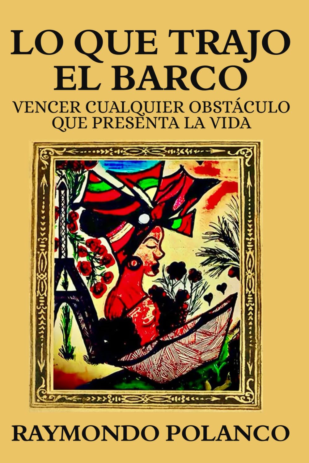 Lo Que Trajo El Barco: Vencer Cualquier Obstáculo Que Presenta La Vida