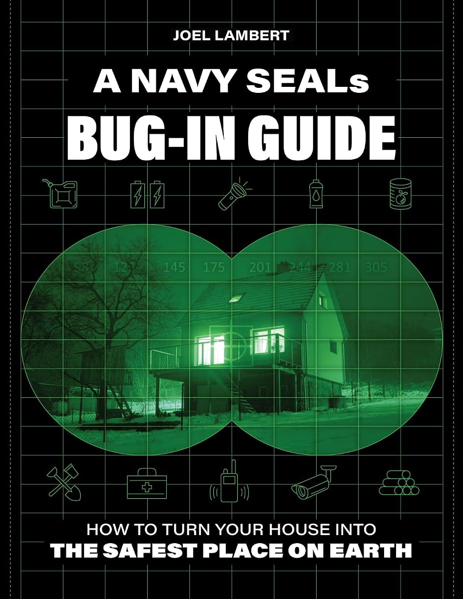 A Navy SEAL's Bug-In Guide: How to Turn Your House into the Safest Place on Earth