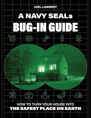 A Navy SEALs Bug-In Guide: How to Turn Your House into the Safest Place on Earth Standard Edition