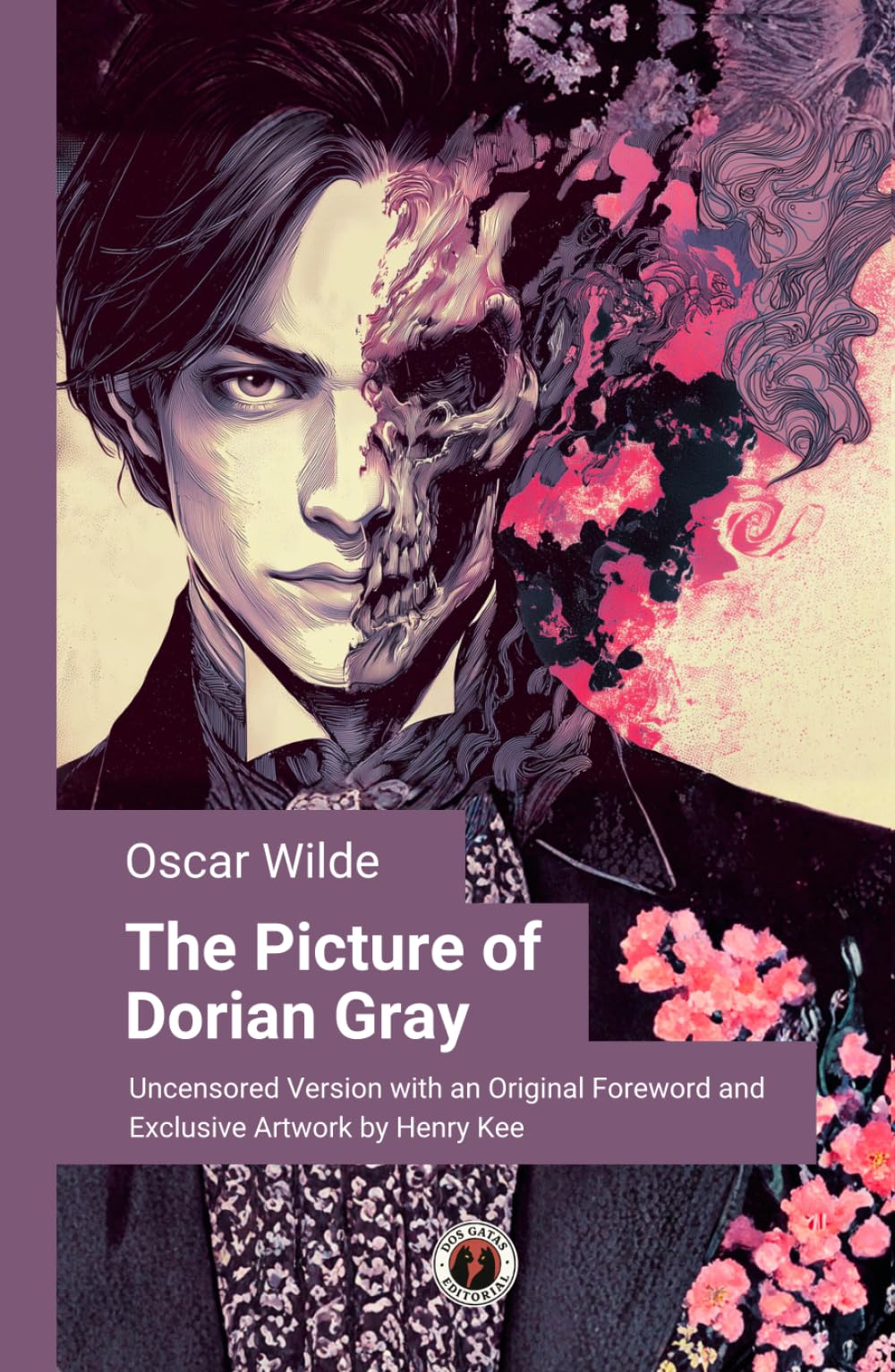 The Picture of Dorian Gray (Illustrated Edition): Uncensored Version with an Original Foreword and Exclusive Artwork by Henry Kee
