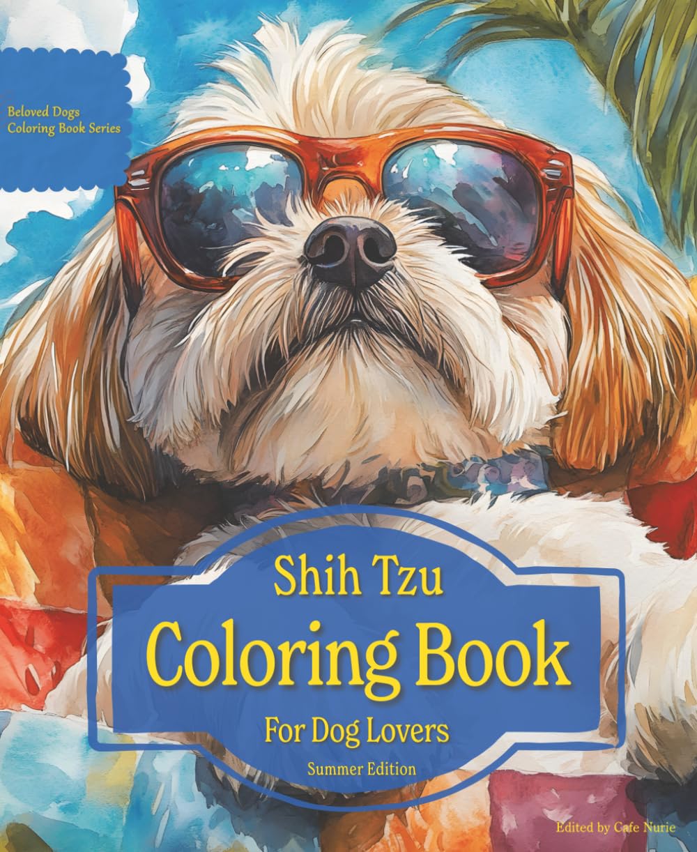 Shih Tzu Coloring Book For Dog Lovers Summer Edition: Beloved Dogs Coloring Book Serise
