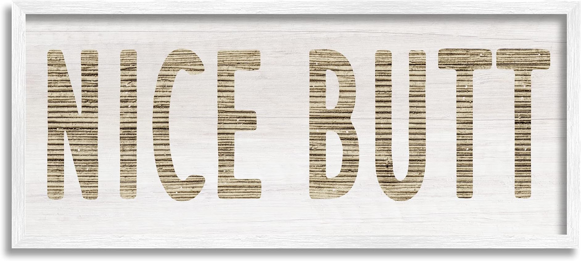 Stupell Industries Rustic Nice Butt Phrase Country Grain Pattern Typography, Designed by Daphne Polselli White Framed Wall Art, 24 x 10