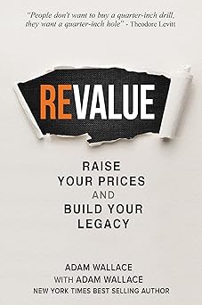 (Re)Value: Raise Your Prices and Build Your Legacy-Wow! eBook