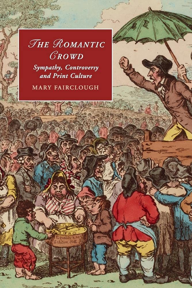 The Romantic Crowd: Sympathy, Controversy and Print Culture: 97 (Cambridge Studies in Romanticism, Series Number 97)