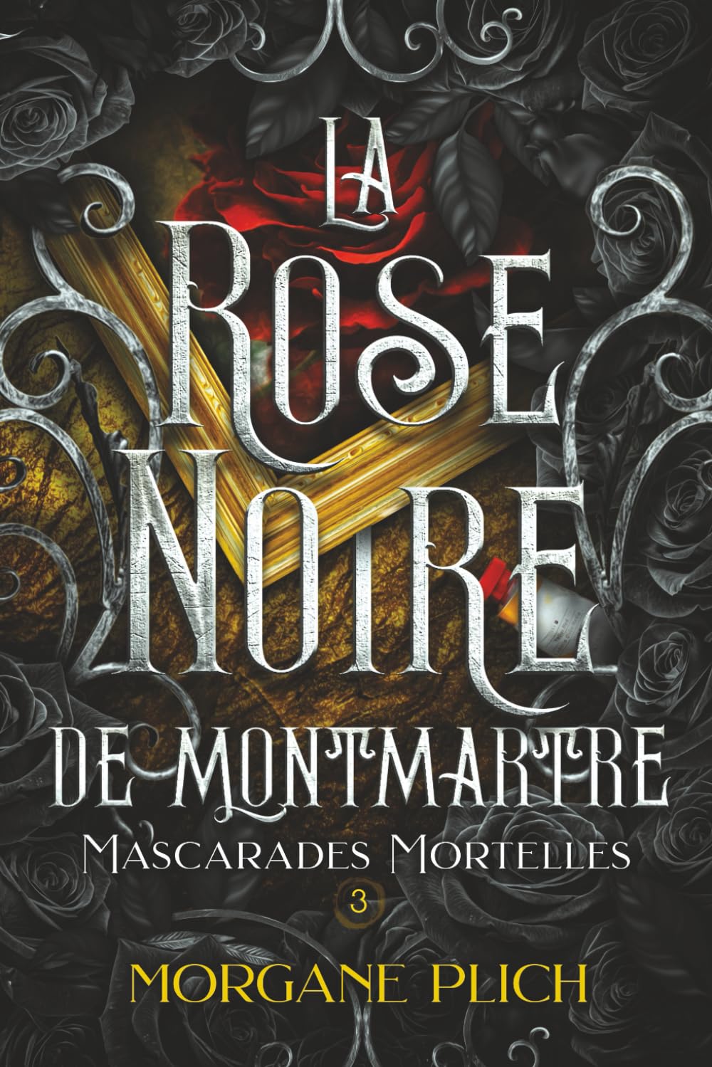 La rose noire de Montmartre: Tome 3 : Mascarades Mortelles
