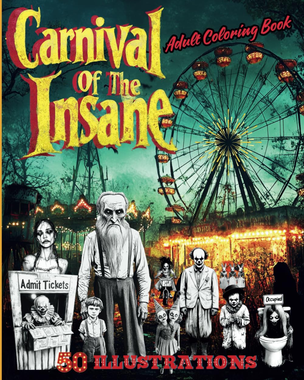 Carnival Of The Insane: Macabre Horror Adult Coloring Book (Dark Fantasy Adult Coloring Series)