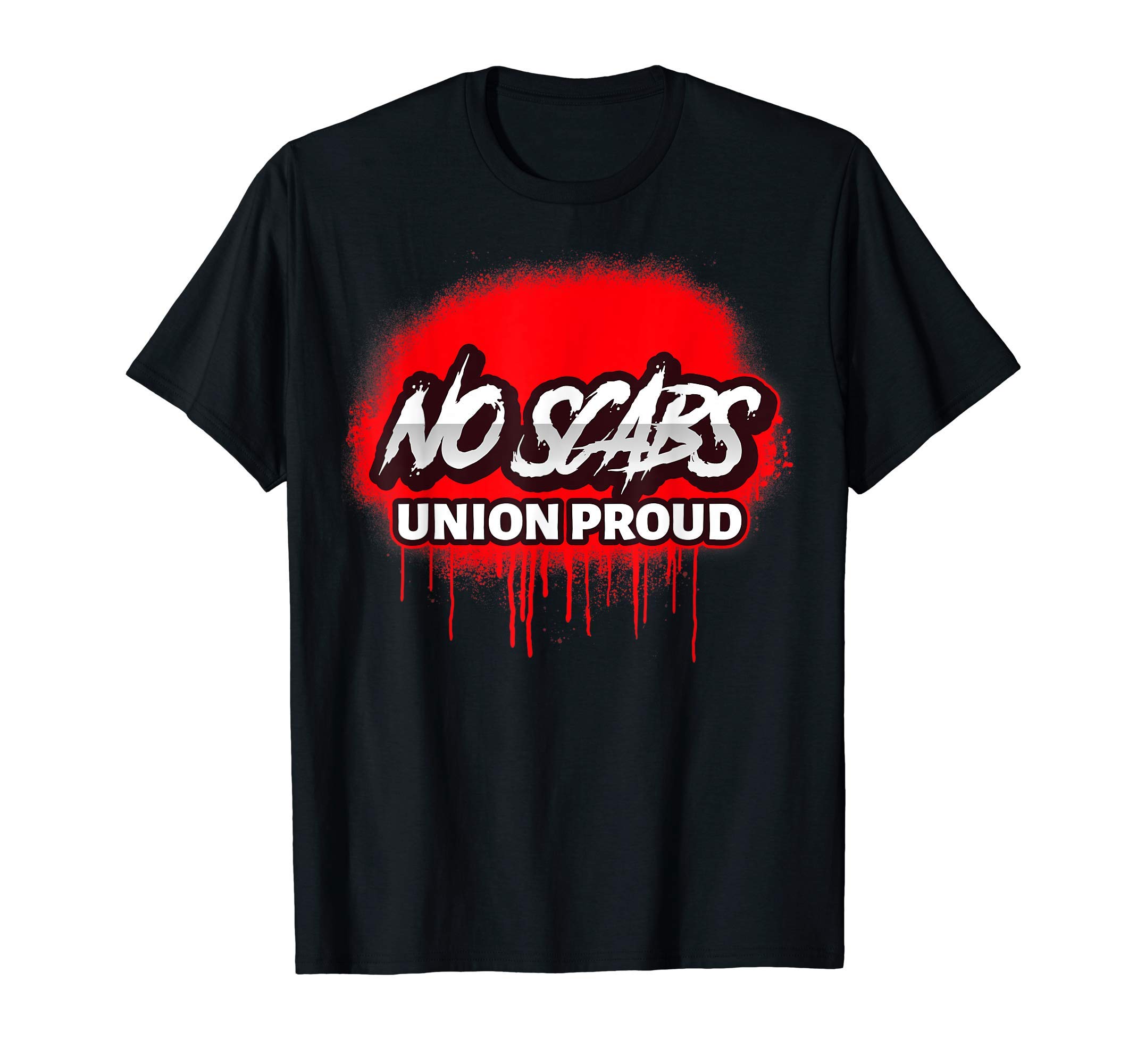 NO SCABS UNION PROUD SPRAY PAINT T-Shirt