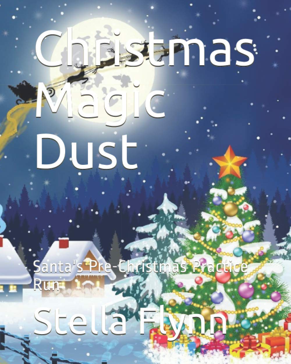 Christmas Magic Dust: Santa's Pre-Christmas Practice Run