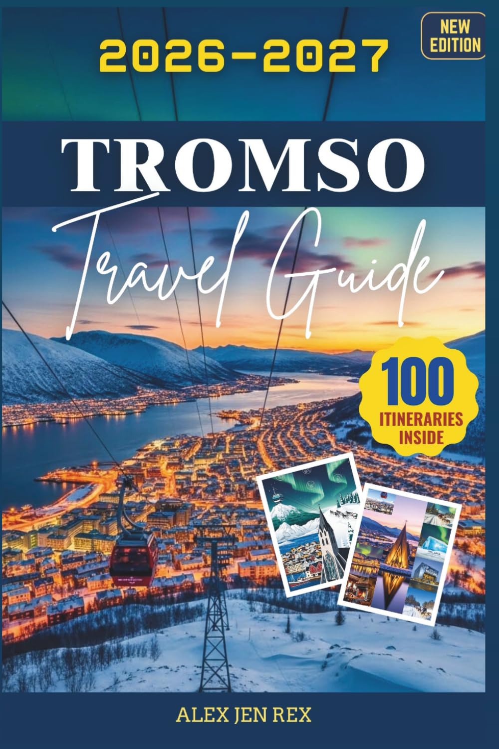 Tromso Travel Guide 2026-2027: A companion for Local insights on seasons, clothing, photography tips, ethical wildlife encounters, and rewarding day trips beyond the city center
