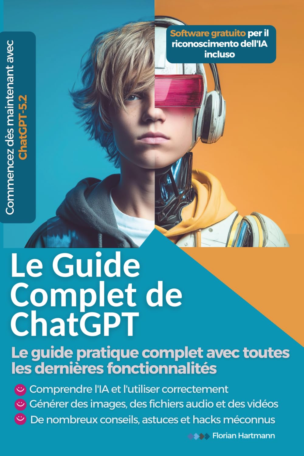 Le Guide Complet de ChatGPT: Le guide pratique complet avec toutes les dernières fonctionnalités