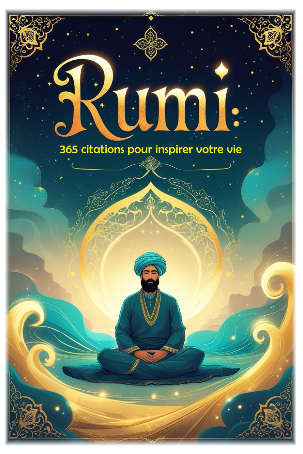 Rumi: 365 citations pour inspirer votre vie: 3 (Les citations)