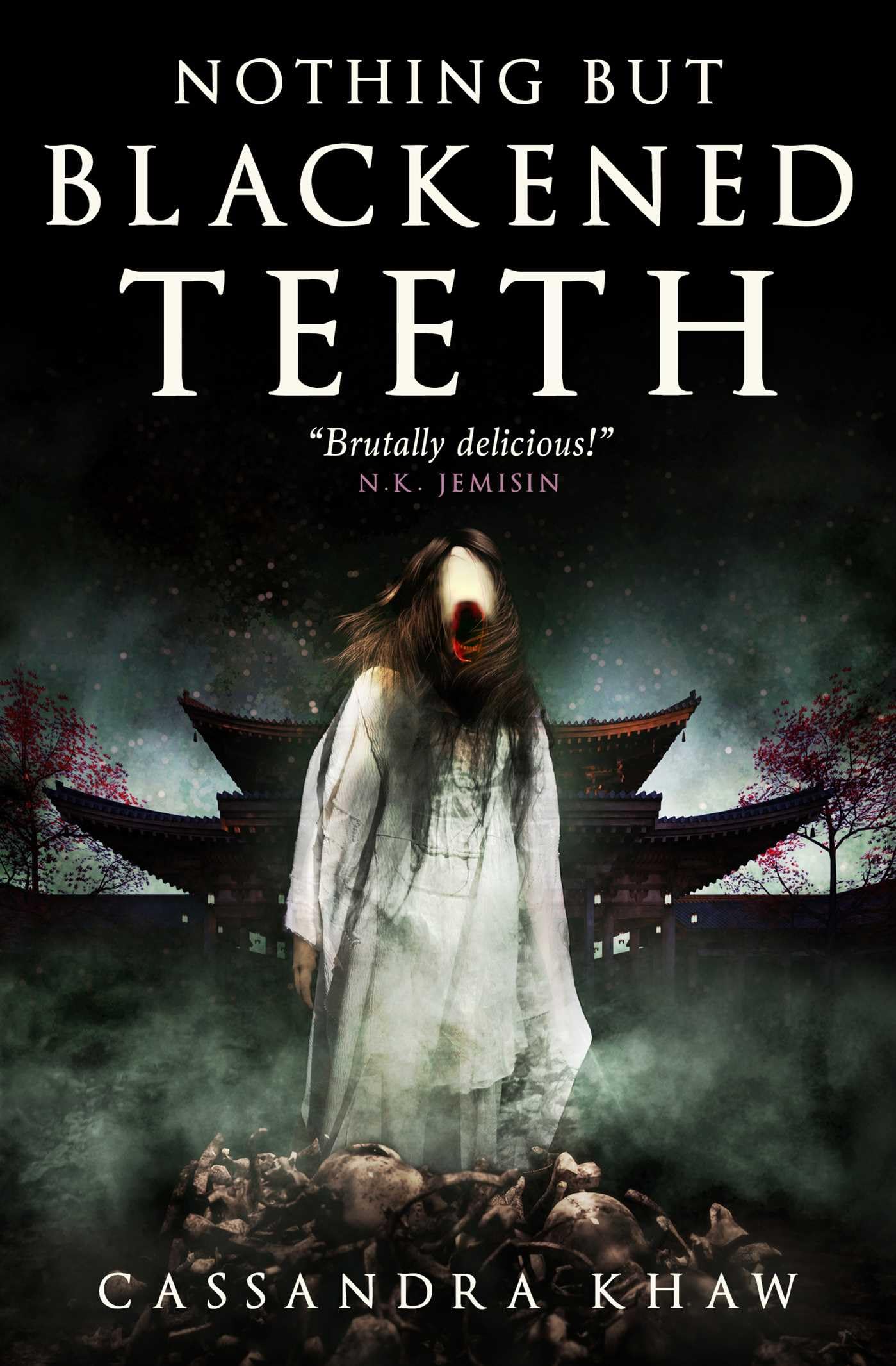 Nothing But Blackened Teeth By Cassandra Khaw