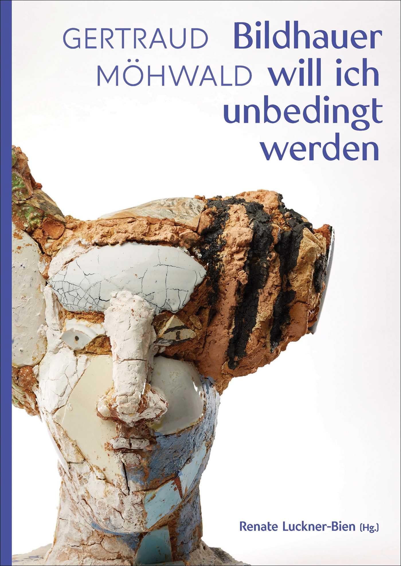 Gertraud Möhwald: Bildhauer will ich unbedingt werden