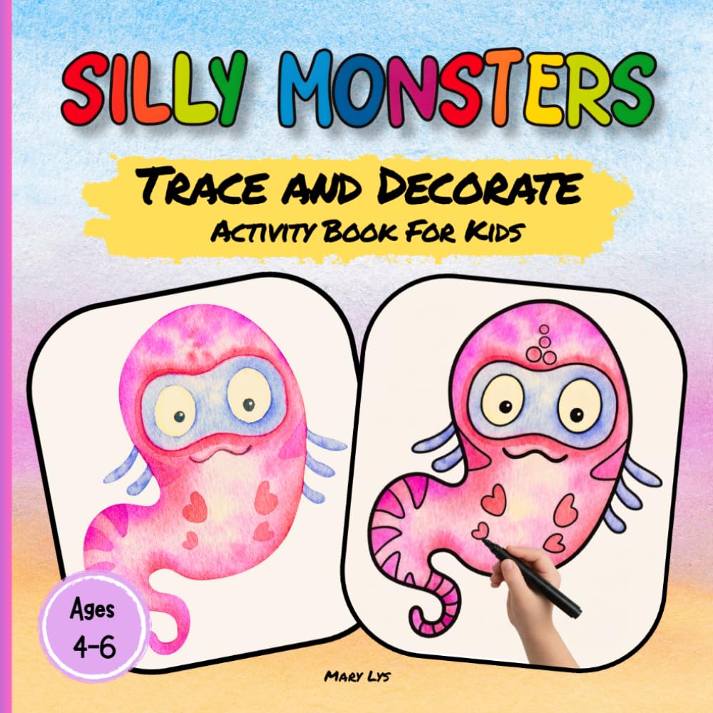 SILLY MONSTERS TRACE AND DECORATE ACTIVITY BOOK FOR KIDS AGES 4-6: 40 Fun Watercolor Cute Monsters Art Pages to Trace and Decorate – A Creative ... Kids (WATERCOLOR TRACE & DECORATE)