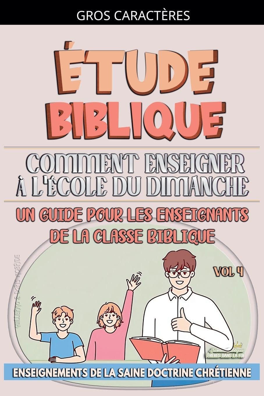 Comment Enseigner à LÉcole du Dimanche: Un Guide pour les Enseignants de la Classe Biblique: 4 (L'Enseignement Dans La Classe Biblique)