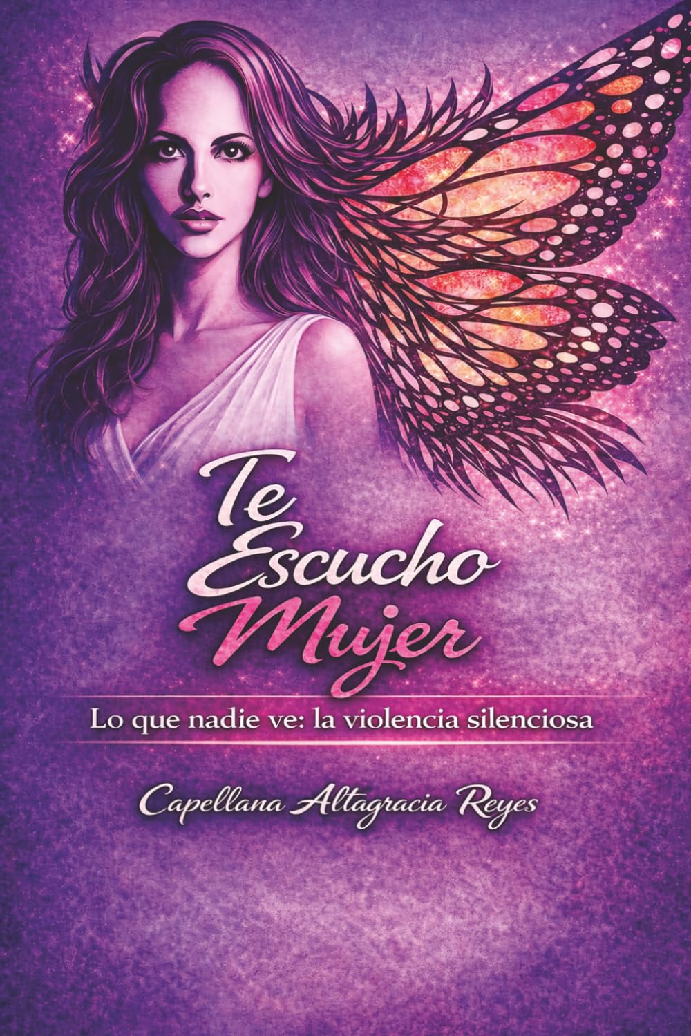 Te Escucho Mujer: Lo que nadie ve: la violencia silenciosa (Voces que Sanan)