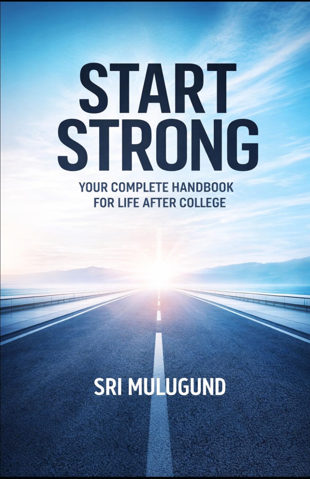 START STRONG: Your Complete Handbook for Life After College
