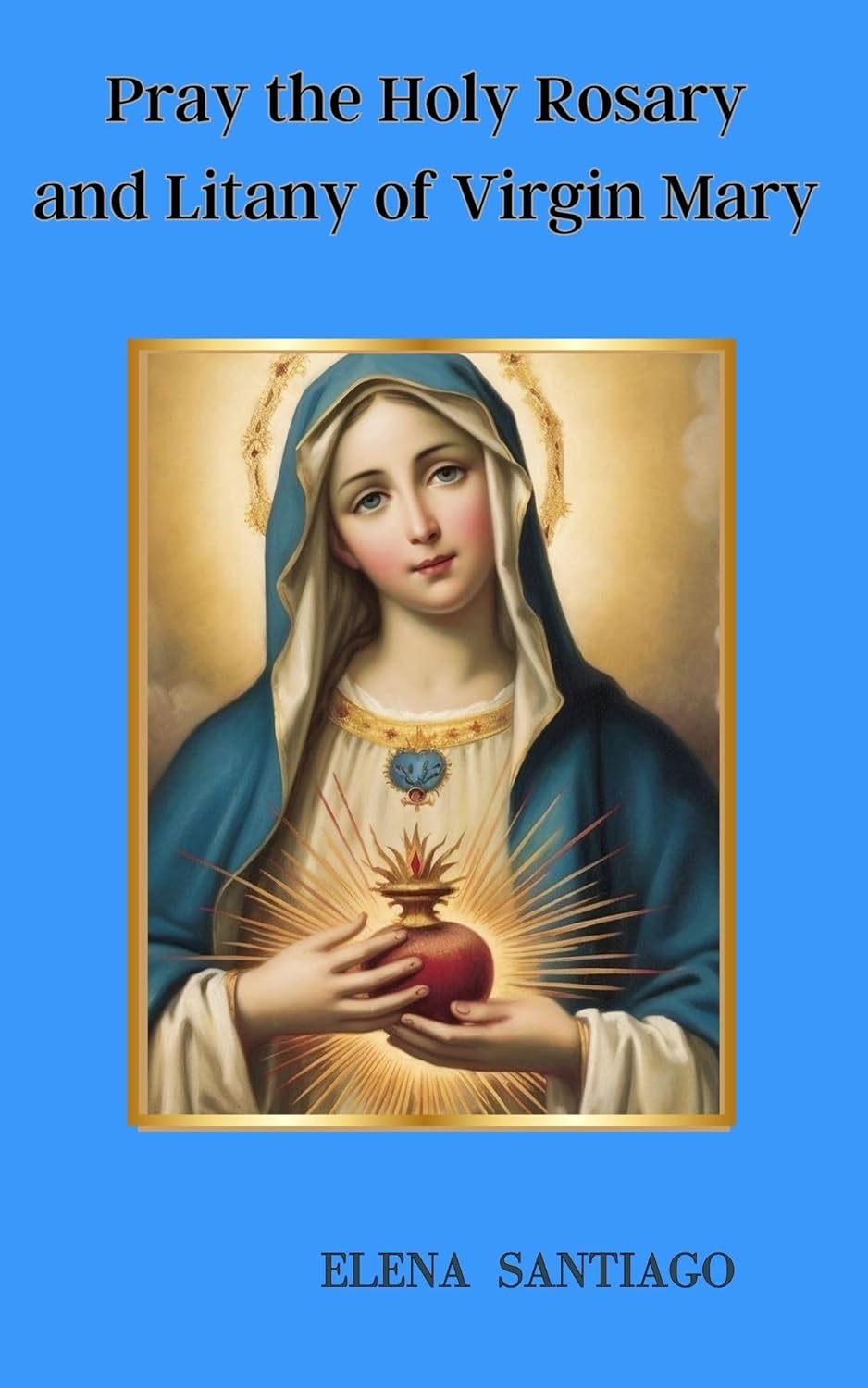 Pray the Holy Rosary and Litany of Virgin Mary How to pray the Rosary