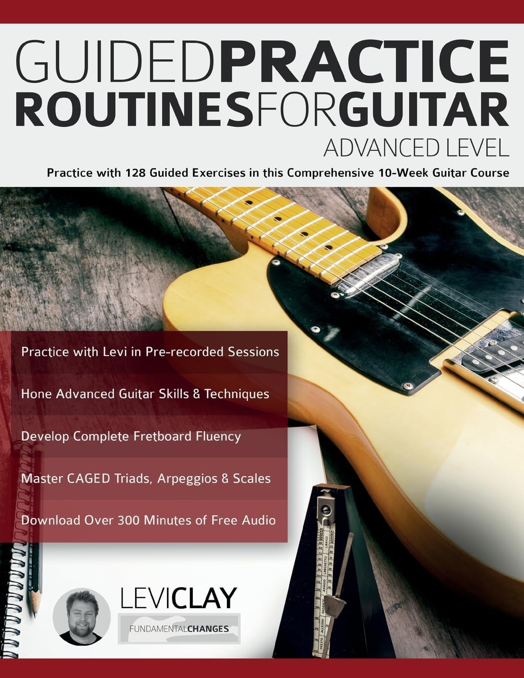 www.fundamental-changes.com Guided Practice Routines For Guitar - Advanced Level