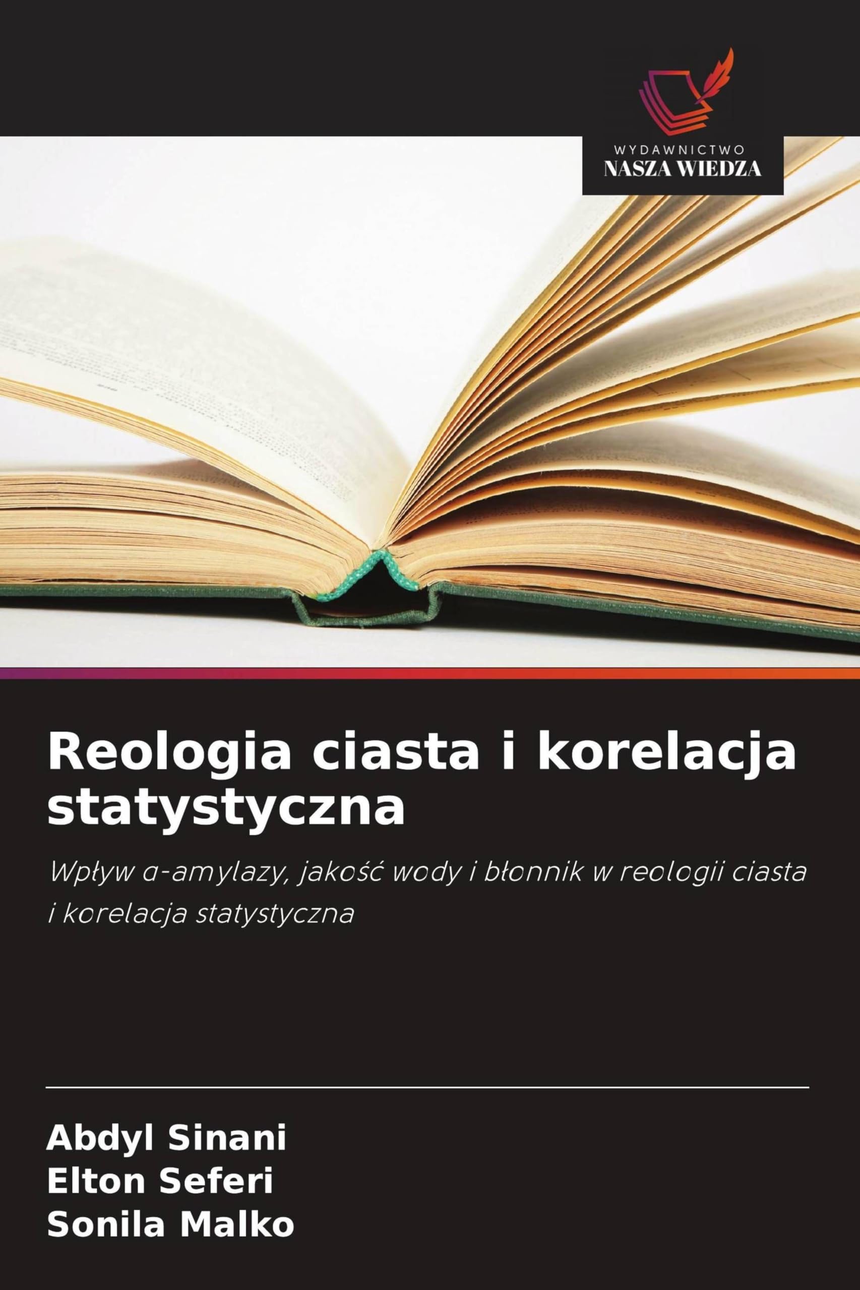 Reologia ciasta i korelacja statystyczna: Wp¿yw ¿-amylazy, jako¿¿ wody i b¿onnik w reologii ciasta i korelacja statystyczna