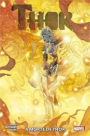 Thor Vol.06: a Morte de Thor: Nova Marvel Deluxe