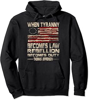 When Tyranny Becomes Law Rebellion Thomas Jefferson Quote Pullover Hoodie