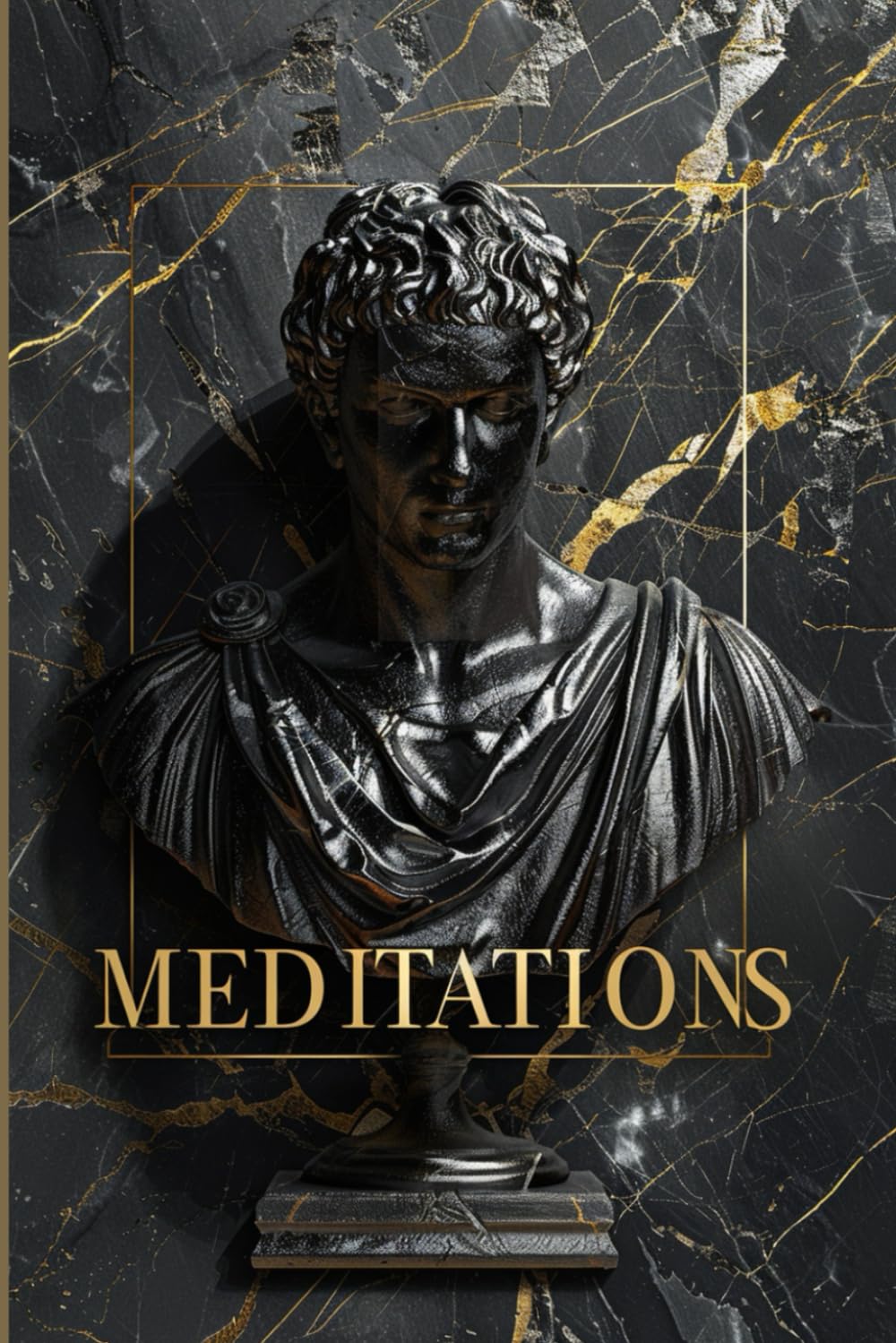 MEDITATIONS: Stoic principles for developing mental strength, clarity of mind, and inner resilience in everyday life