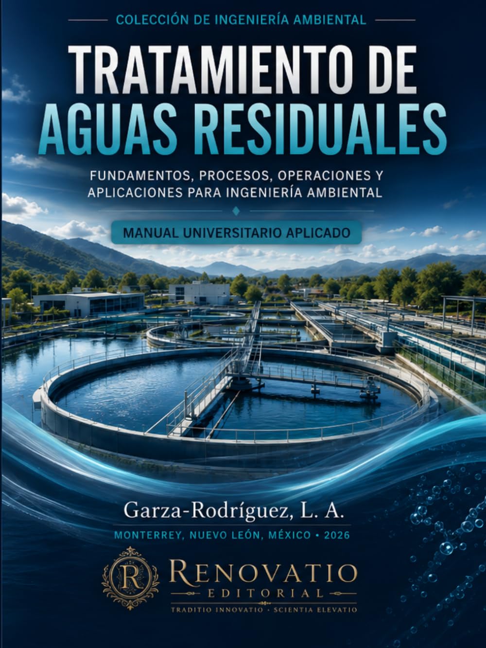 Tratamiento de Aguas Residuales: Fundamentos, procesos, operaciones y aplicaciones para ingeniería ambiental