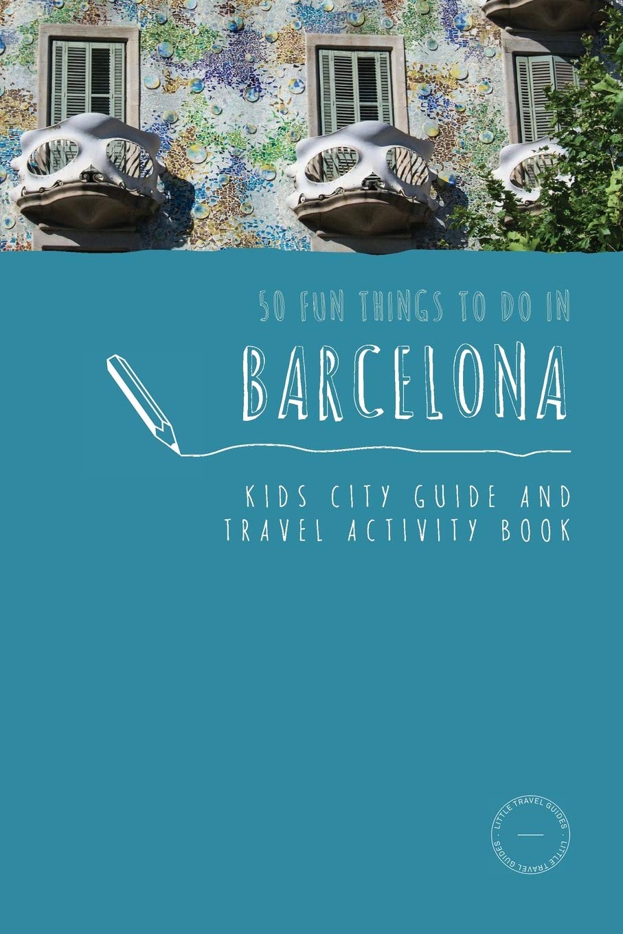 50 Fun Things To Do in Barcelona: Kids City Guide and Travel Activity Book: 1