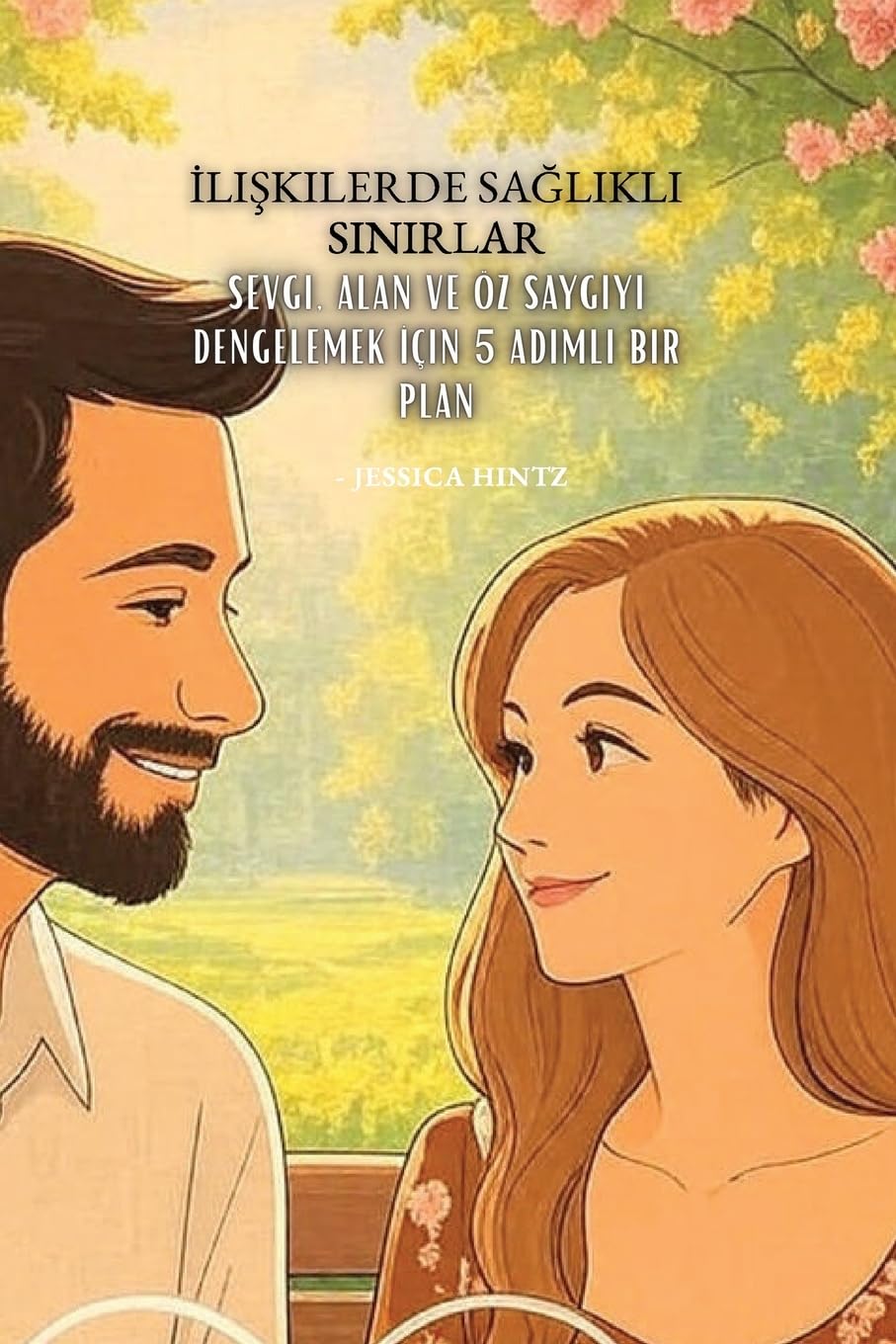 İlişkilerde Sağlıklı Sınırlar: Sevgi, Alan ve Öz Saygıyı Dengelemek İçin 5 Adımlı Bir Plan