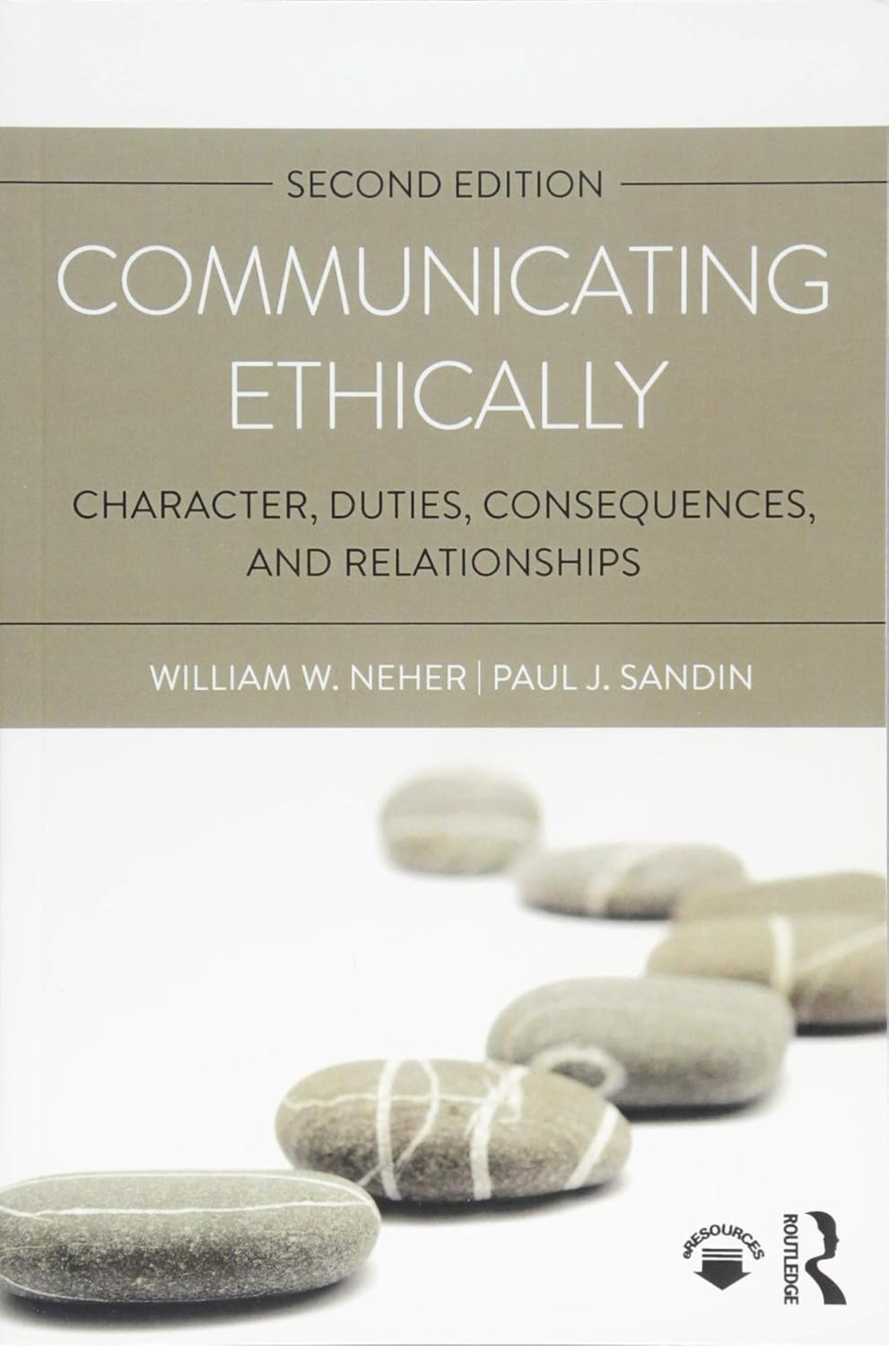 Communicating Ethically: Character, Duties, Consequences, and ...