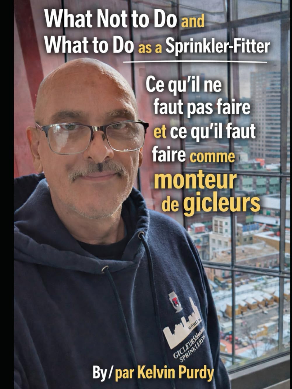 What not to do and What to do as a Sprinkler-Fitter: Ce qu’il ne faut pas faire et ce qu’il faut faire comme monteur de gicleurs