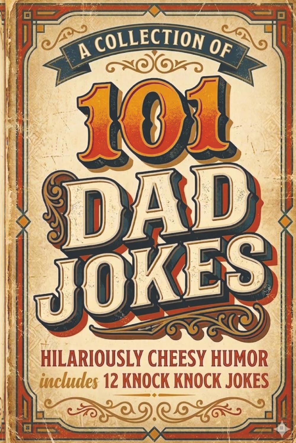 101 Dad Jokes: A collection of Hilariously Cheesy, Clean Humor with Bonus Knock-Knock Jokes and Fun Illustrations for All Ages