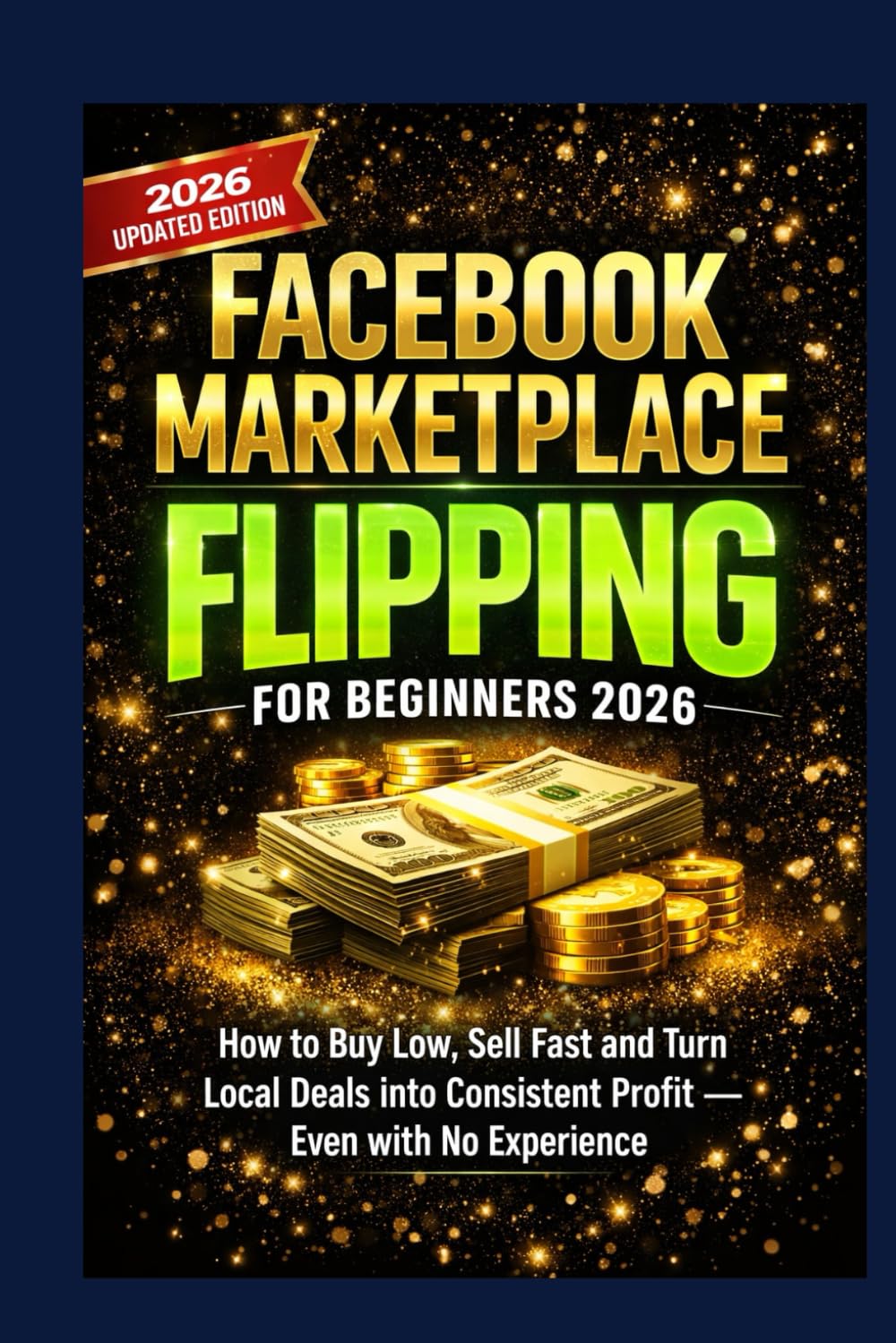 Facebook Marketplace Flipping for Beginners 2026: How to Buy Low, Sell Fast and Turn Local Deals into Consistent Profit — Even with No Experience