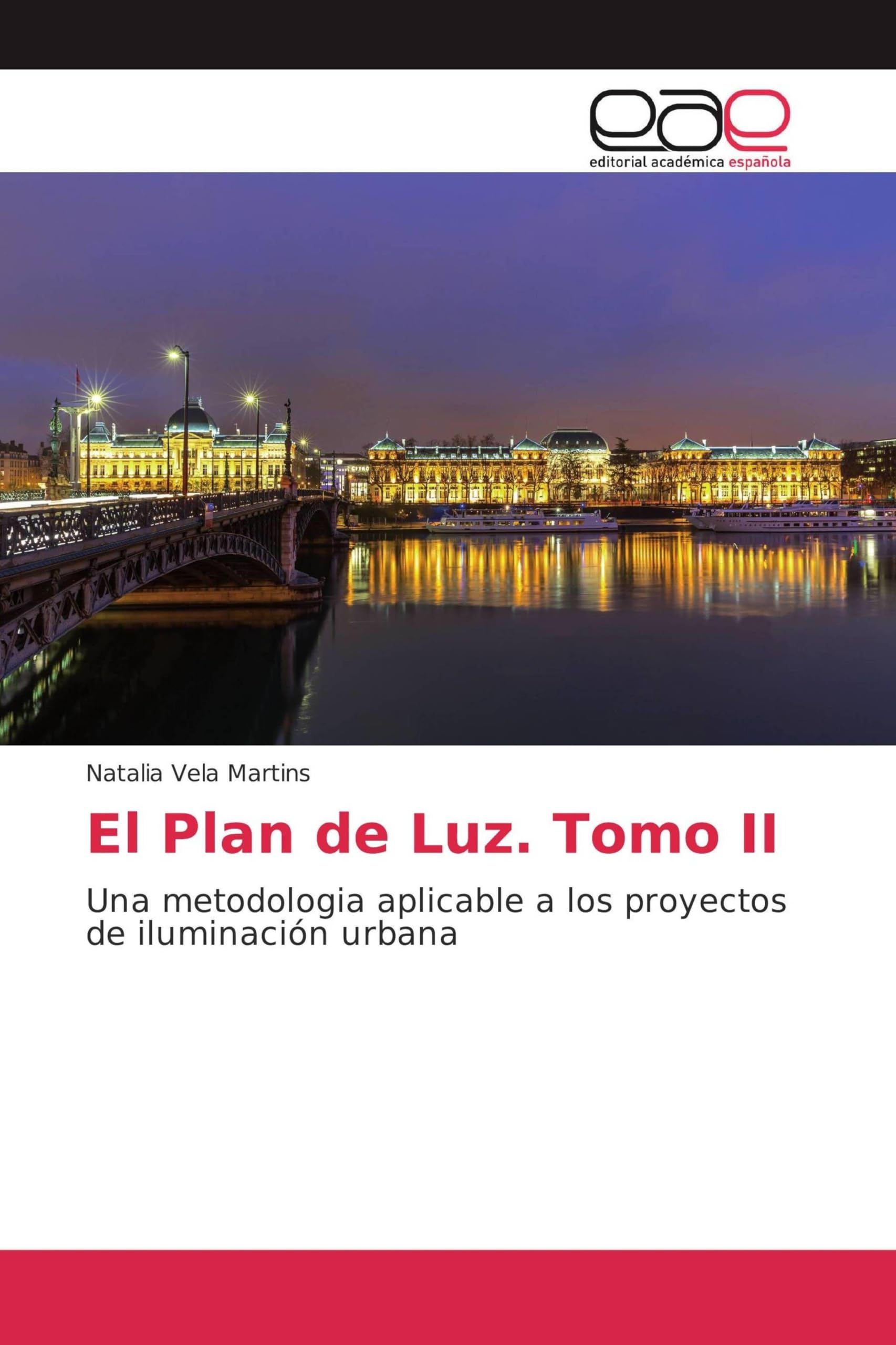 El Plan de Luz Tomo II ouvrage de reference methodologique pour la lumiere urbaine