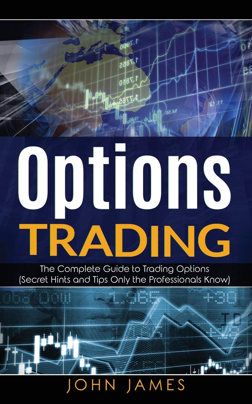 Options Trading: The Complete Guide to Trading Options (Secret Hints ...