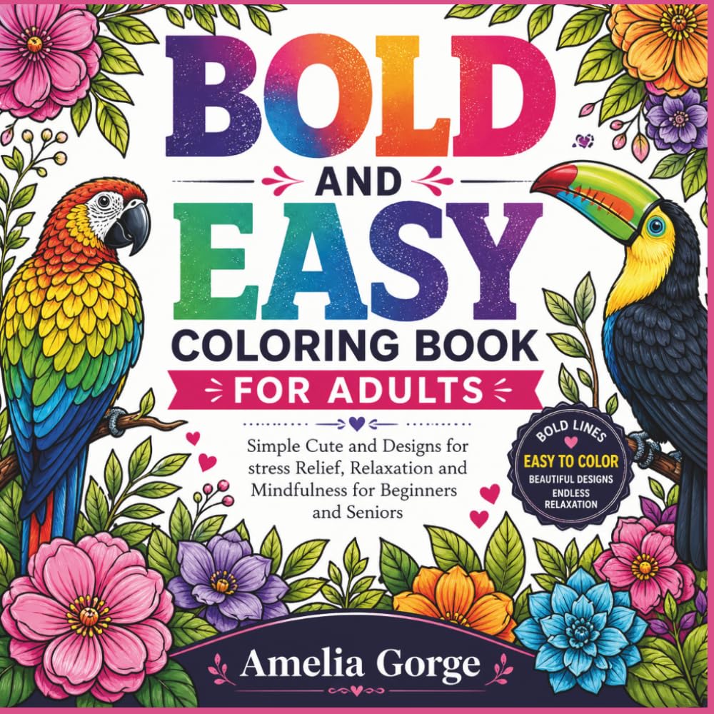 Bold and Easy Coloring Book for Adults: Simple Cute and Designs for stress Relief, Relaxation and Mindfulness for Beginners and Seniors