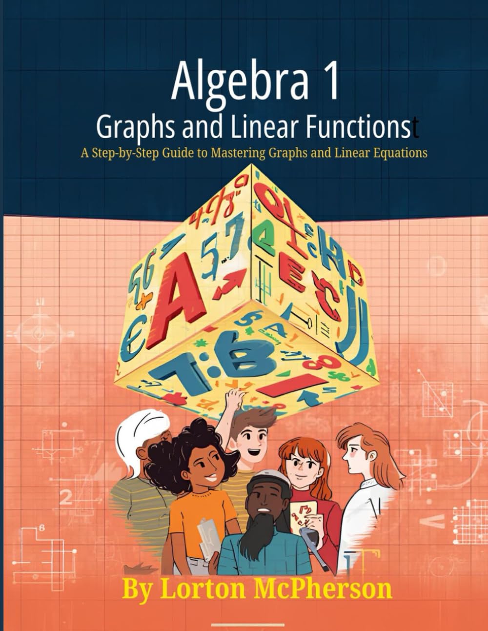 Graphs and Linear Functions: A Step-by-Step Guide to Mastering Graphs and linear Equations