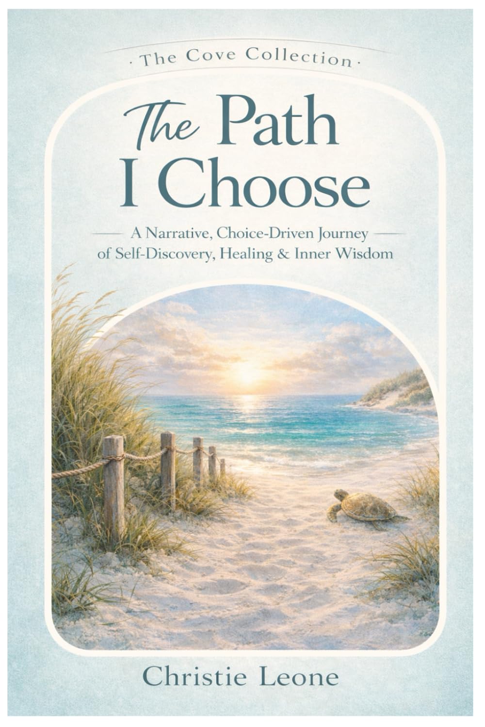 The Path I Choose: A Narrative, Choice-Driven Journey of Self-Discovery, Healing & Inner Wisdom