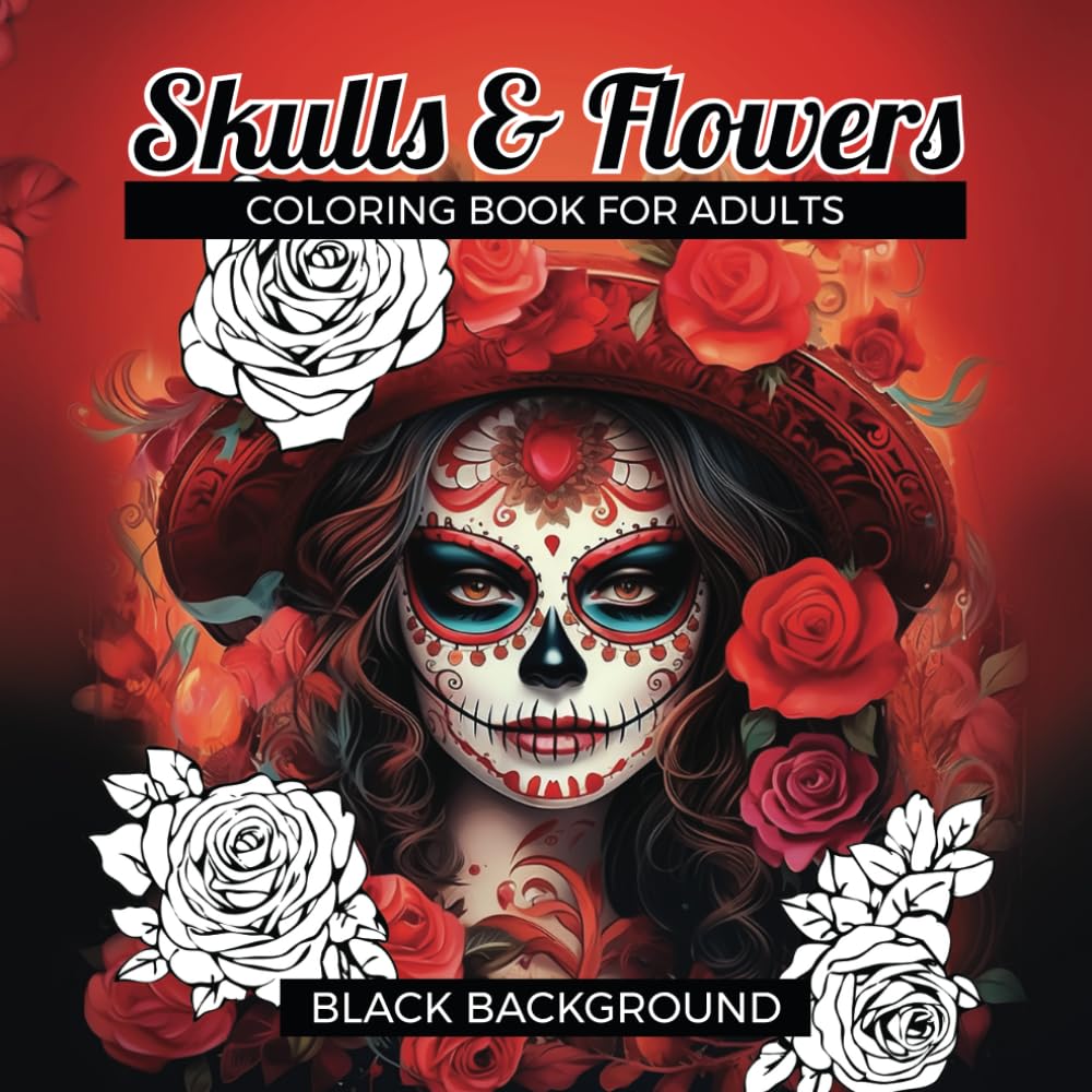 Skulls & Flowers Coloring Book For Adults With Black Background: 50 Varied Illustrations Inspired By The Mexican Tradition, Created For Relaxation, Stress Reduction And Exploration Of Another Culture