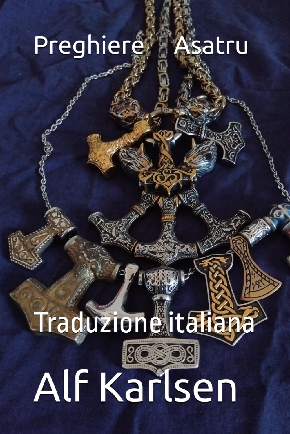 Preghiere Asatru: Traduzione italiana (Asatru Prayers in many languages)