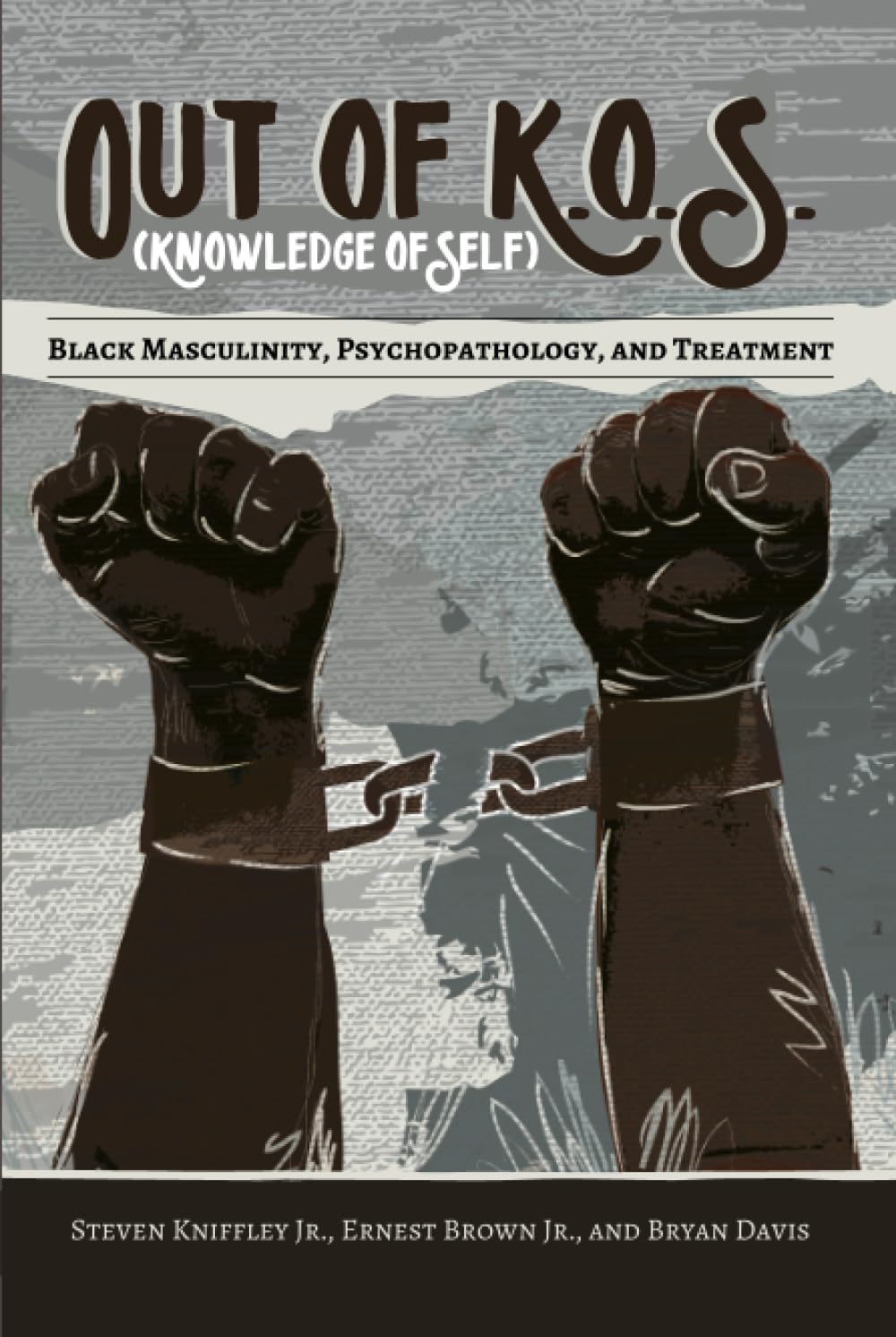 Out of K.O.S. (Knowledge of Self): Black Masculinity, Psychopathology, and Treatment