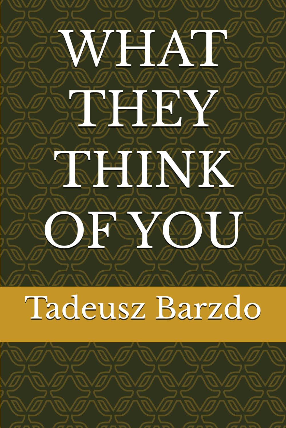 WHAT THEY THINK OF YOU