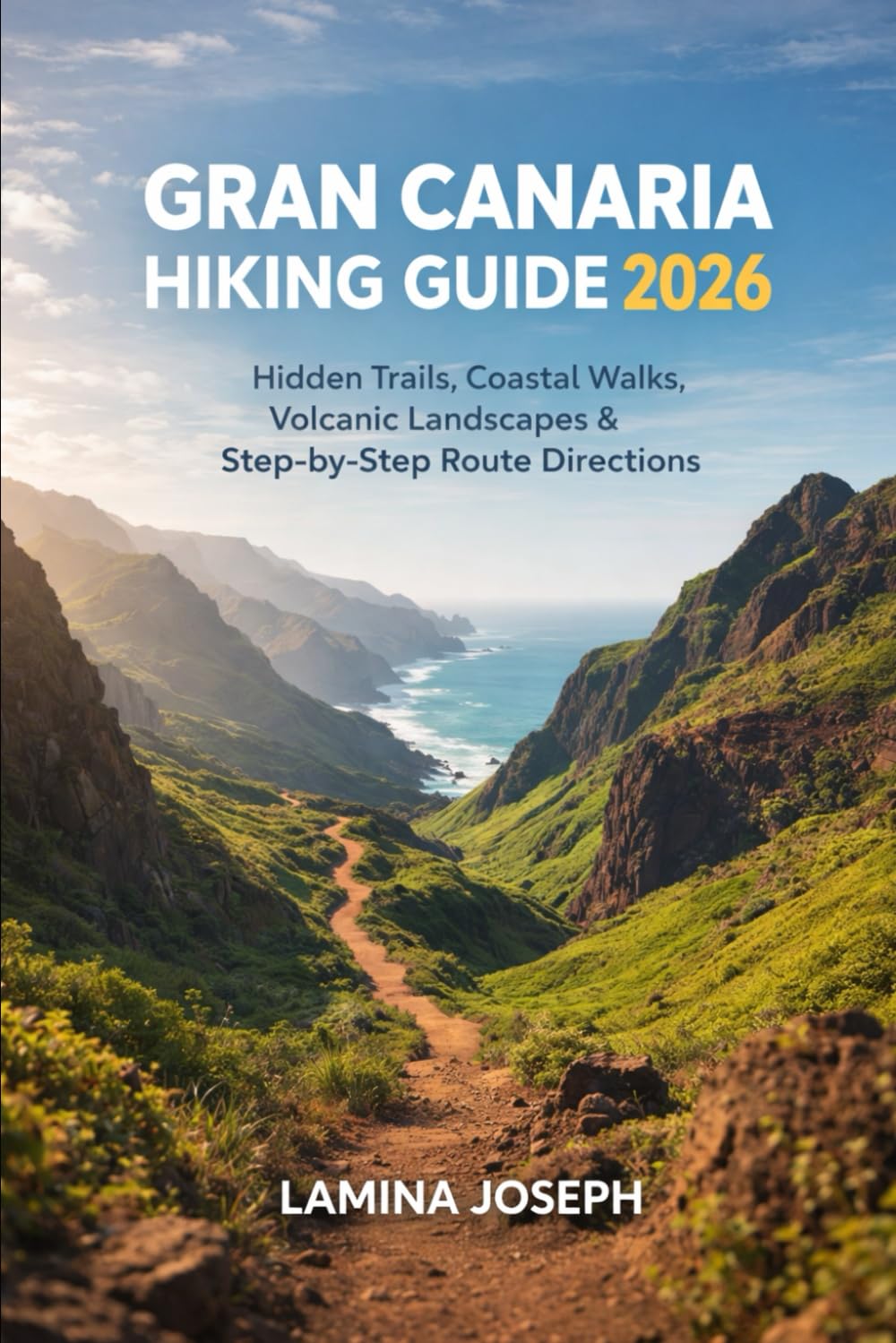 GRAN CANARIA HIKING GUIDE 2026: HIDDEN TRAILS, COASTAL WALKS, VOLCANIC LANDSCAPES & STEP-BY-STEP ROUTE DIRECTIONS: 38 (BEYOND THE SUMMIT)
