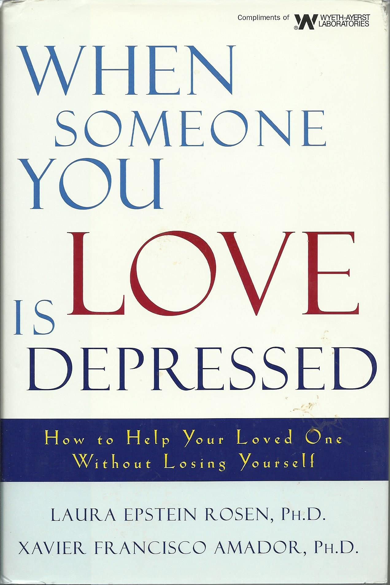 When Someone You Love Is Depressed: How to Help Your Loved One Without Losing Yourself Laura Epstein Rosen and Xavier Fancisco Amador
