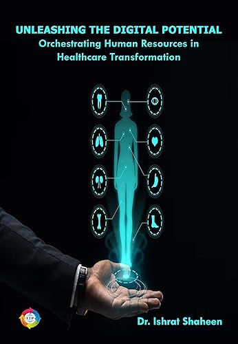Unleashing the Digital Potential Orchestrating Human Resources in Healthcare Transformation