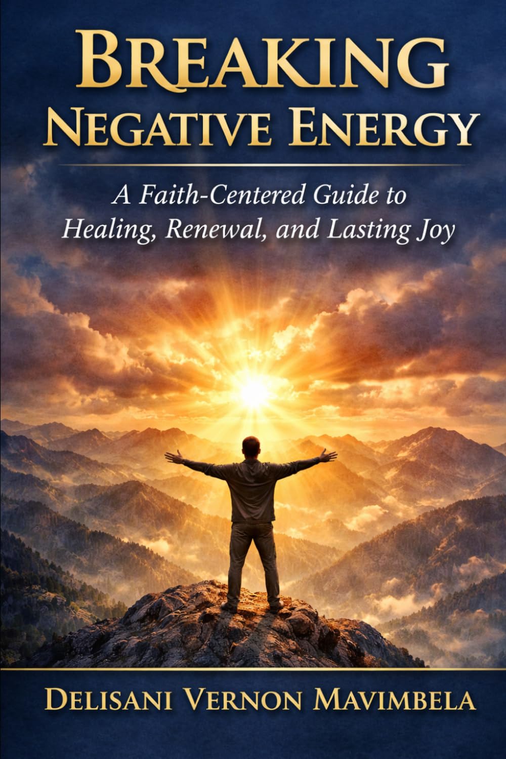 Breaking Negative Energy: A Faith-Centered Guide to Healing, Renewal, and Lasting Joy